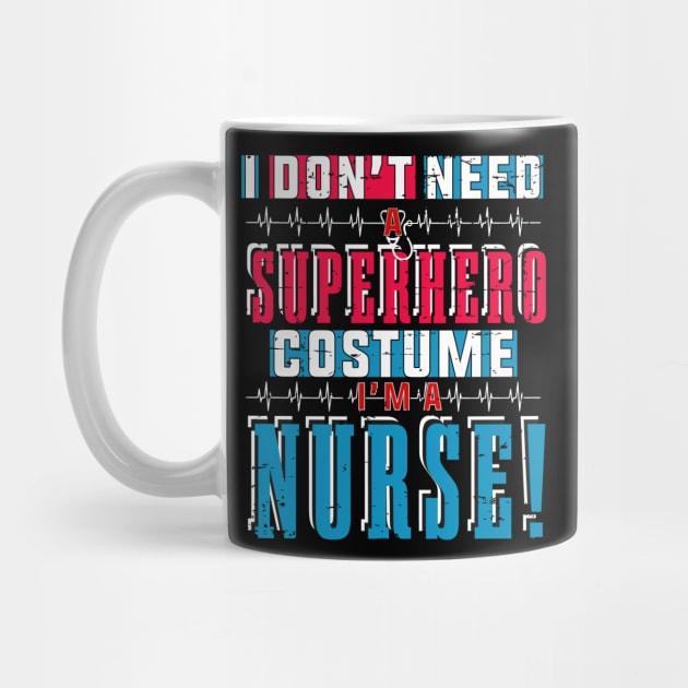 I Don't Need Superhero Costume, I Am A Nurse Tshirt by Rezaul